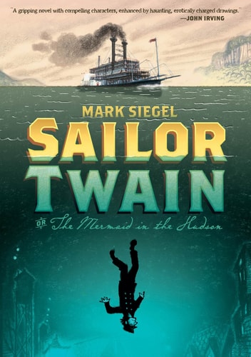 Sailor Twain Or: The Mermaid in the Hudson — Mark Siegel
