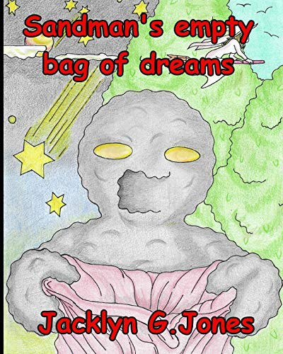 Sandman’s Empty Bag of Dreams — Jacklyn G. Jones