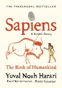 Sapiens A Graphic History, Volume 1 The Birth of Humankind — Yuval Noah Harari