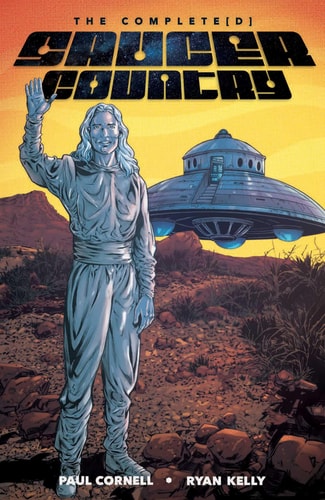 Saucer Country: The Completed Edition — Paul Cornell