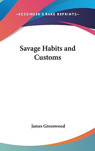Savage Habits and Customs — Greenwood, James