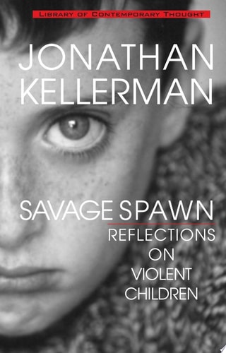 Savage Spawn Reflections on Violent Children — Jonathan Kellerman