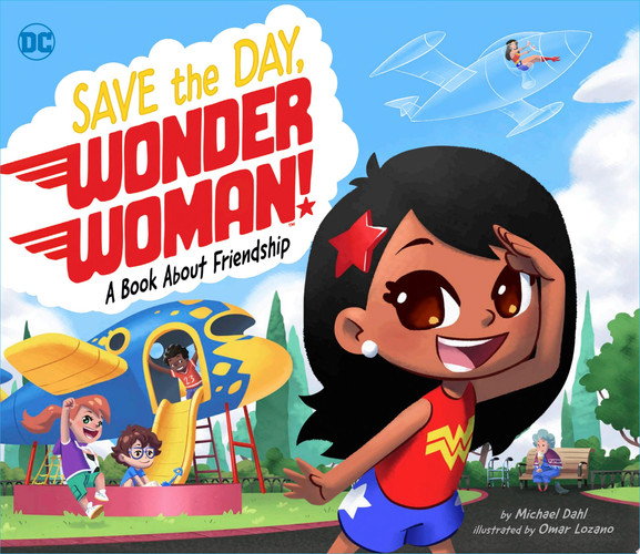 Save the Day, Wonder Woman! A Book about Friendship — Michael Dahl
