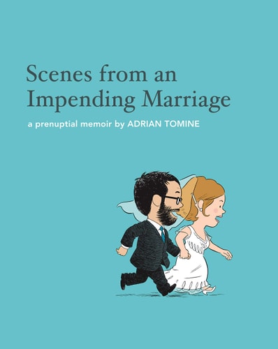 Scenes from an Impending Marriage A Prenuptial Memoir — Adrian Tomine