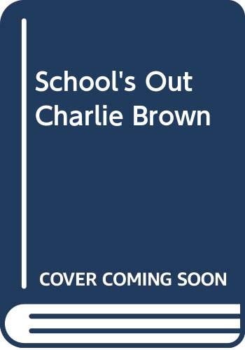 School’s Out Charlie Brown — Charles Schulz