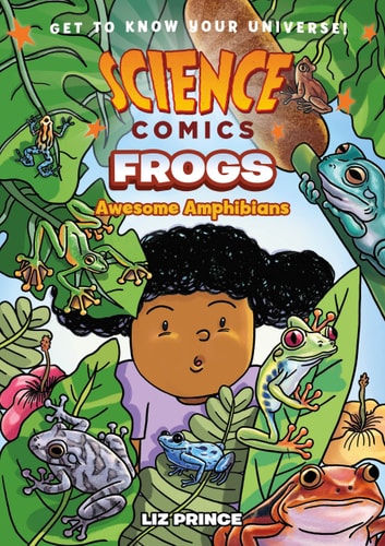 Science Comics: Frogs Awesome Amphibians — Liz Prince
