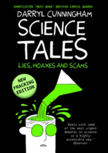 Science Tales Lies, Hoaxes and Scams — Darryl Cunningham