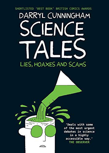 Science Tales Lies, Hoaxes and Scams — Darryl Cunningham