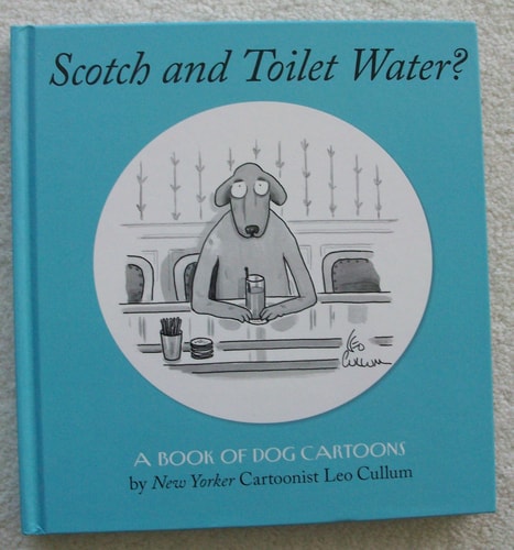 Scotch and Toilet Water? A Book of Dog Cartoons — Leo Cullum