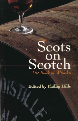 Scots on Scotch The Book of Whisky — Phillip Hills