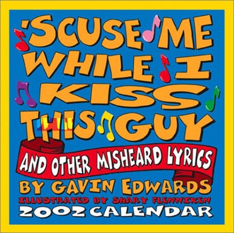 ‘Scuse Me While I Kiss This Guy 2002 Day-To-Day Calendar — Edwards, Gavin