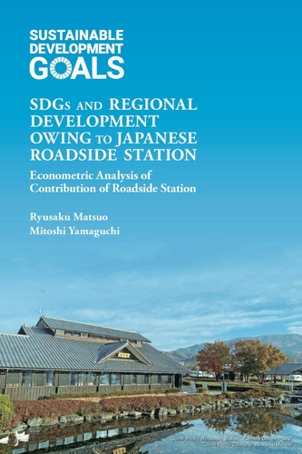 Sdgs and Regional Development Owing to Japanese Roadside Station Econometric Analysis of Contribution of Roadside Station — Ryusaku Matsuo