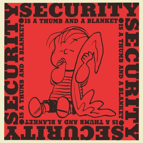Security is a Thumb and a Blanket — Charles M. Schulz
