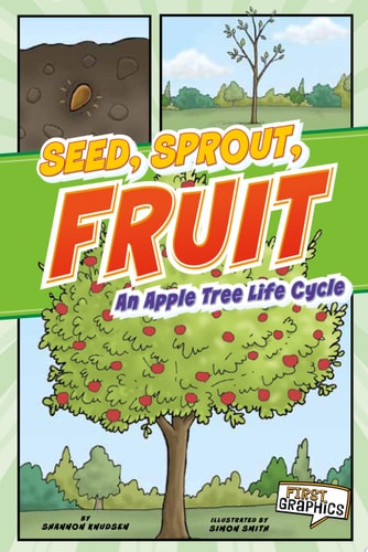 Seed, Sprout, Fruit An Apple Tree Life Cycle — Shannon Knudsen