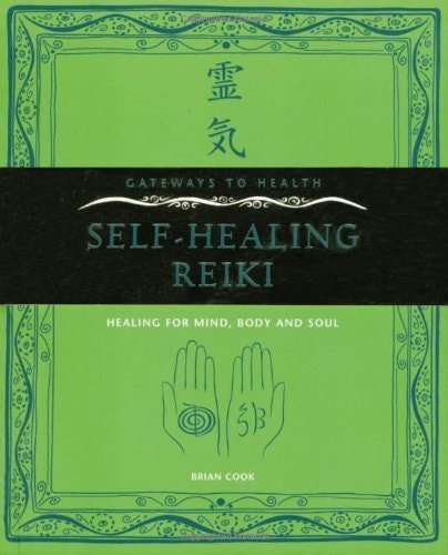 Self-Healing Reiki: Healing for Mind, Body and Soul – Gateways to Health [Paperback] [Jan 01, 2009] Cook, Brian and Cover Art — Cook, Brian
