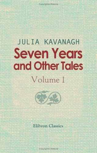 Seven Years and Other Tales — Julia Kavanagh