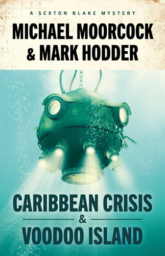 Sexton Blake: Caribbean Crisis & Voodoo Island — Michael Moorcock