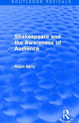 Shakespeare and the Awareness of Audience — Ralph Berry