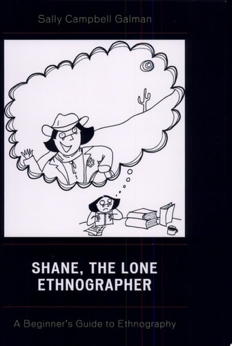 Shane, The Lone Ethnographer A Beginner’s Guide to Ethnography — Sally Campbell Galman