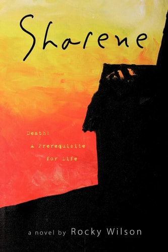 Sharene Death: A Prerequisite for Life — Rocky Wilson