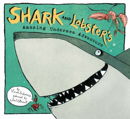 Shark and Lobster’s Amazing Undersea Adventure — Viviane Schwarz