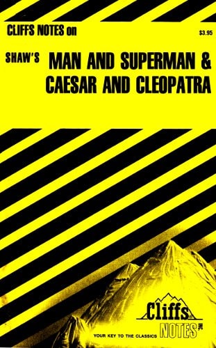 Shaw’s Plays Man and Superman Notes and Caesar and Cleopatra Notes — James K. Lowers