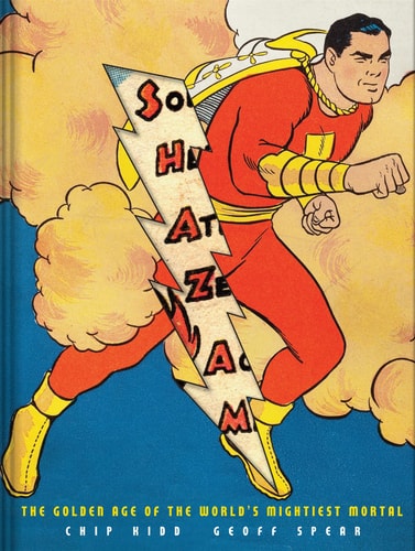 Shazam! The Golden Age of the World’s Mightiest Mortal — Chip Kidd