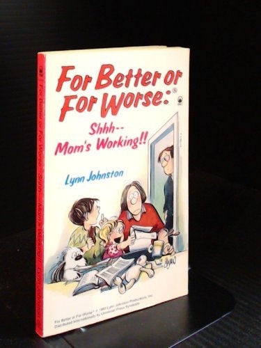 Shhh, Mom’s Working For Better Or for Worse — Lynn Johnston