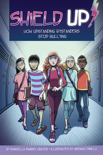 Shield Up! How Upstanding Bystanders Stop Bullying — Marcella Marino Craver