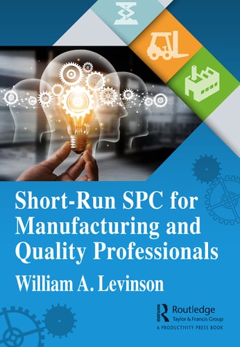 Short-Run SPC for Manufacturing and Quality Professionals — William A. Levinson
