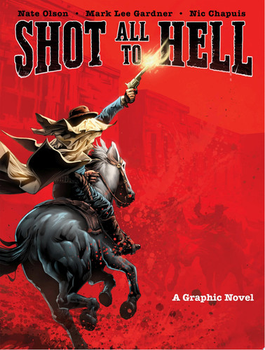 Shot All to Hell — Nate Olson; Mark Lee Gardner; Nic Chapuis