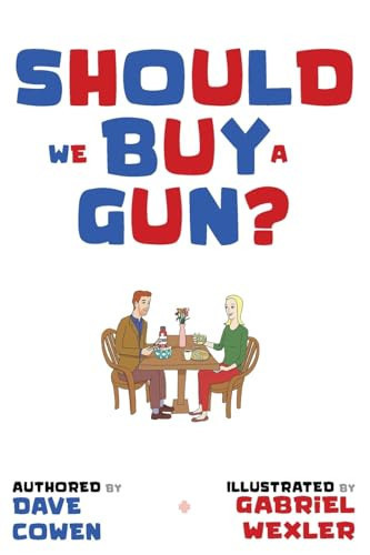 Should We Buy a Gun? — Dave Cowen