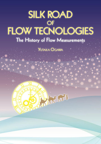 Silk Road of Flow Technologies The History of Flow Measurements — Yutaka Ogawa