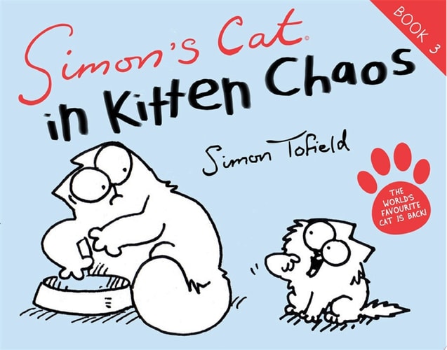 Simon’s Cat 3 In Kitten Chaos — Simon Tofield