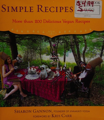 Simple Recipes for Joy More Than 200 Delicious Vegan Recipes: A Cookbook — Sharon Gannon