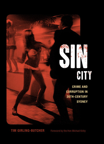 Sin City Crime and Corruption in 20th-century Sydney — Tim Girling-Butcher