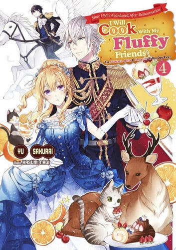 Since I Was Abandoned After Reincarnating, I Will Cook With My Fluffy Friends: The Figurehead Queen Is Strongest At Her Own Pace, Vol. 4 — Yu Sakurai