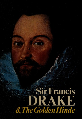 Sir Francis Drake and the Golden Hinde — Alex A. Cumming
