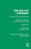 Sir Halley Stewart Preacher, Politician, Businessman, Benefactor: Founder of The Sir Halley Stewart Trust — David Newton