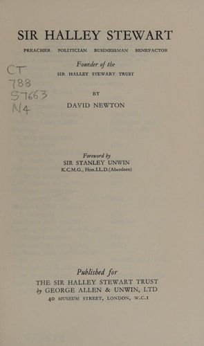 Sir Halley Stewart: Preacher, Politician, Businessman, Benefactor, Founder of the Sir Halley Stewart Trust — David Newton