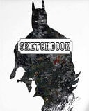 Sketchbook : Dark Batman 120 Pages of 8 X 10 Blank Paper for Drawing, Doodling Or Sketching (Sketchbooks) — Freedom Life