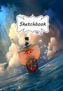 Sketchbook : One Piece Ship 100+ Pages of 7 X 10 Blank Paper for Drawing, Doodling Or Sketching (Sketchbooks) — Eral Turner