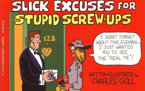 Slick Excuses For Stupid Screw-Ups — Charles Goll