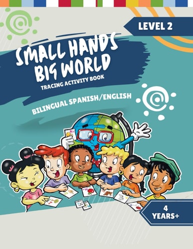 Small Hands, Big World – Tracing Activity Book English/Spanish 4 Years + Level 2 — Crossing Borders Group