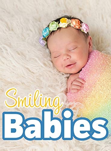 Smiling Babies A Picture Book With Easy-To-Read Text — Lasting Happiness