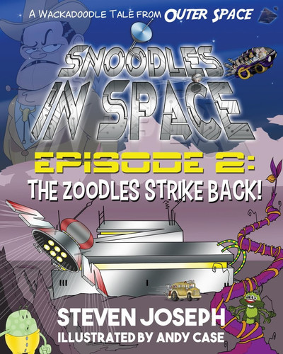 Snoodles in Space, Episode 2 The Zoodles Strike Back — STEVEN. JOSEPH