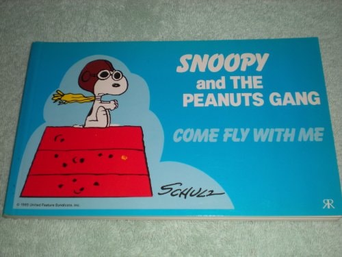 Snoopy and the Peanuts Gang Come Fly with Me — Charles M. Schulz