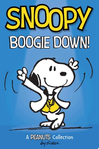 Snoopy: Boogie Down! — Charles M. Schulz
