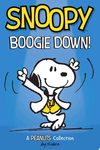 Snoopy: Boogie Down! — Charles M. Schulz