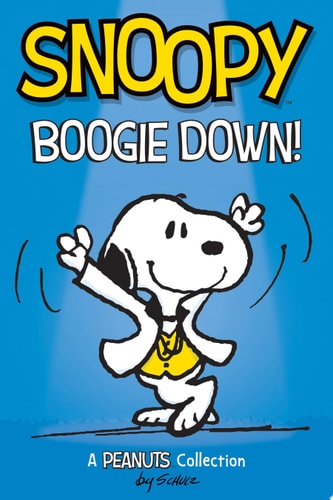 Snoopy: Boogie Down! — Charles M. Schulz
